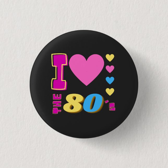 I Love The 80's  1 Inch Round Button (Front)