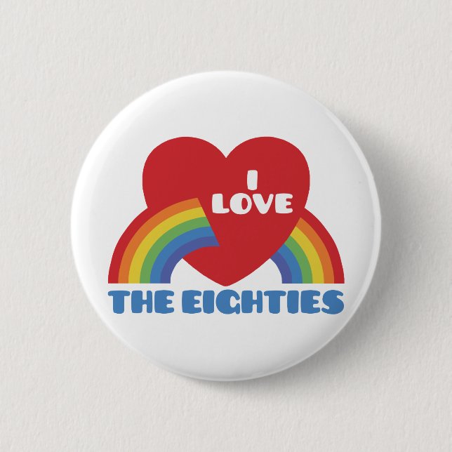 I Love The 80's 2 Inch Round Button (Front)