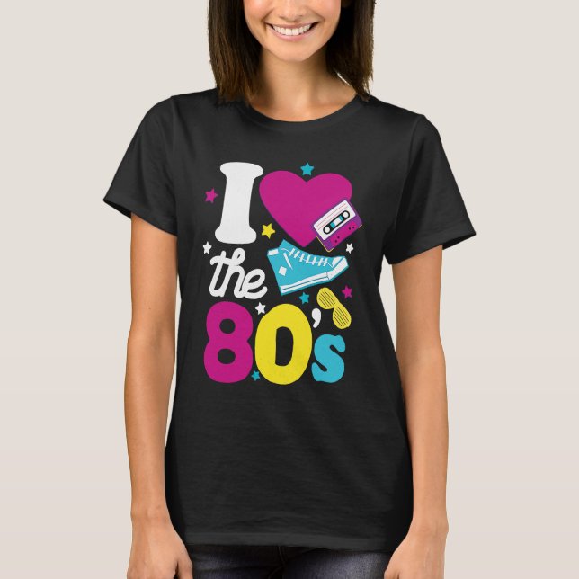 I Love The 80s 80s Clothes for Women and Men Retro T-Shirt (Front)