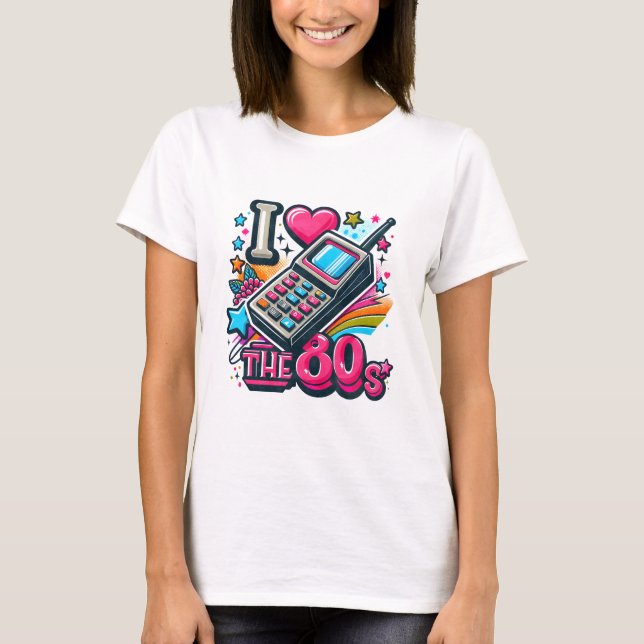 I Love The 80's T-Shirt (Front)