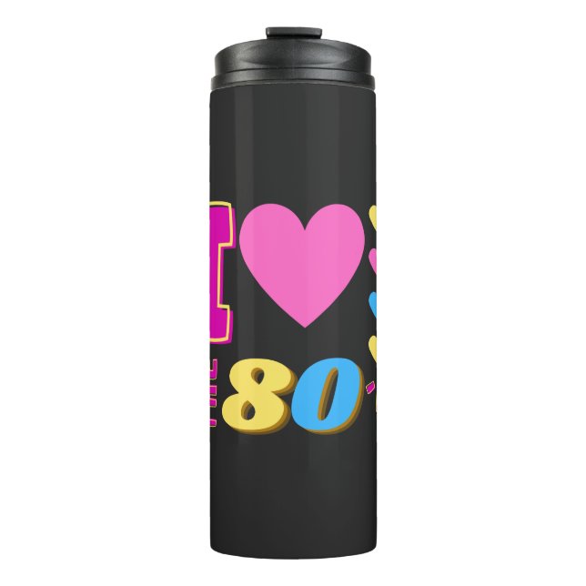 I Love The 80's  Thermal Tumbler (Front)