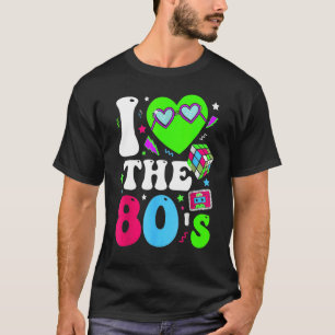 I Love The 80s   Vintage Retro 80's 1980s Eighties T-Shirt