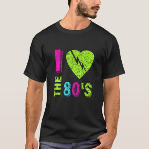 I Love The 80s Vintage Retro 80's 1980s Eighties T-Shirt