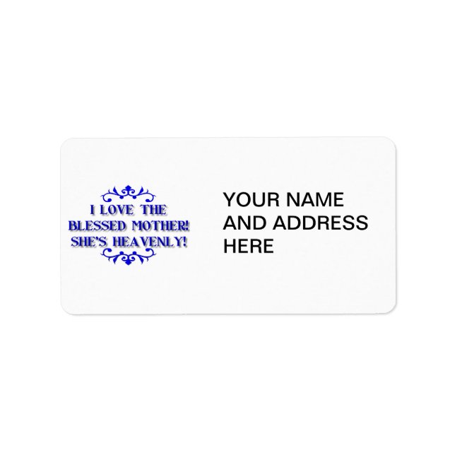 I love the Blessed Mother! She's Heavenly! Label (Front)