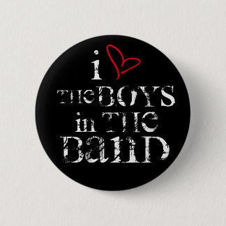 I Love The Boys In The Band 2 Inch Round Button