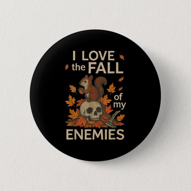 I Love The Fall Of My Enemies Funny Autumn Shirt  2 Inch Round Button (Front)