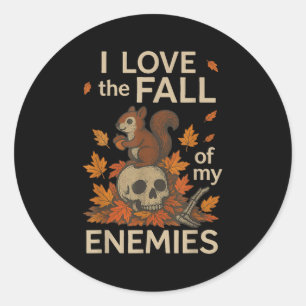 I Love The Fall Of My Enemies Funny Autumn Shirt  Classic Round Sticker