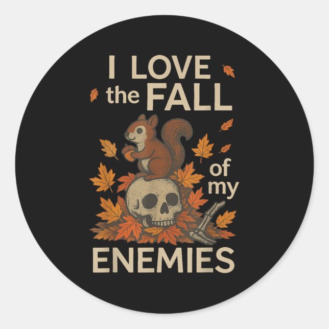I Love The Fall Of My Enemies Funny Autumn Shirt  Classic Round Sticker (Front)