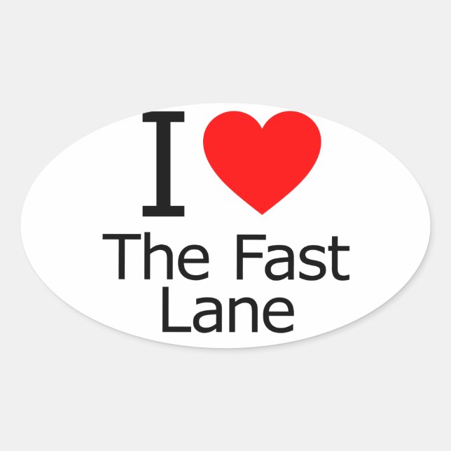 I Love the Fast Lane Oval Sticker (Front)