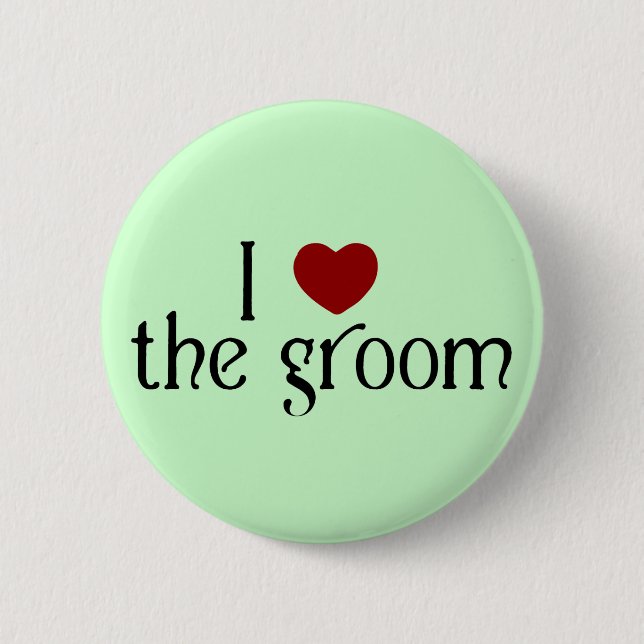 I love the groom 2 inch round button (Front)