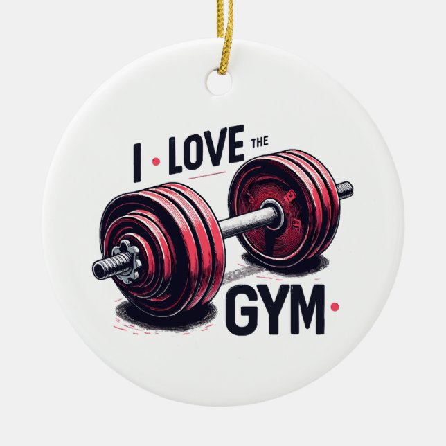 I love the gym ceramic ornament (Front)