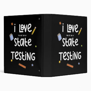 I Love (The Last Day of) State Testing Funny Teach Binder