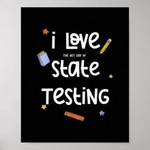 I Love (The Last Day of) State Testing Funny Teach Poster