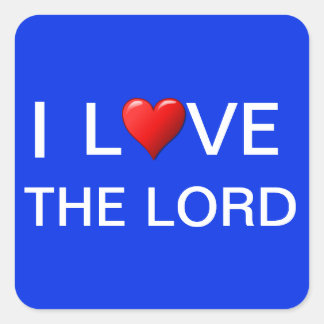 I LOVE THE LORD  SQUARE STICKER