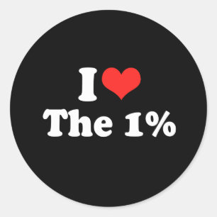 I LOVE THE ONE PERCENT.png Classic Round Sticker