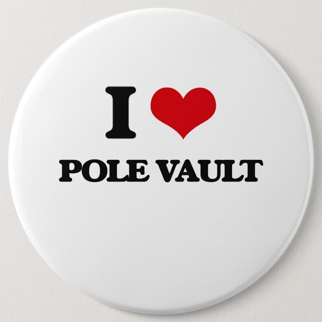 I Love The Pole Vault 6 Inch Round Button (Front)