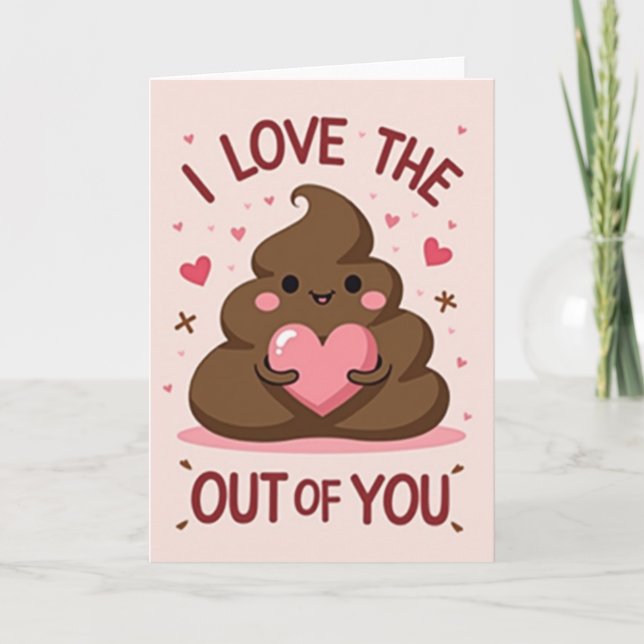 I Love The Poop Out Of You Card (Front)