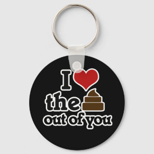 I love the poop out of you keychain