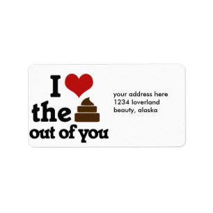 I love the poop out of you label