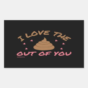 I LOVE THE POOP OUT OF YOU valentines day          Sticker