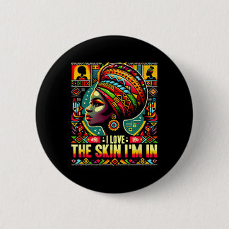 I Love The Skin I'm In Black History Month Junetee 2 Inch Round Button