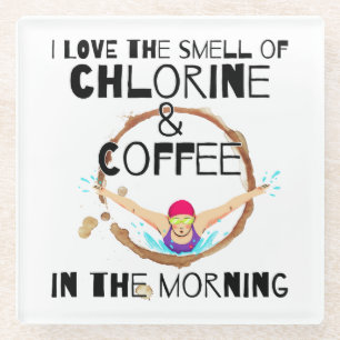 I Love the smell of Chlorine and Coffee.w Glass Coaster