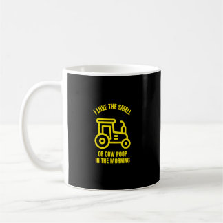 I love the smell of cow poop in the morning coffee mug