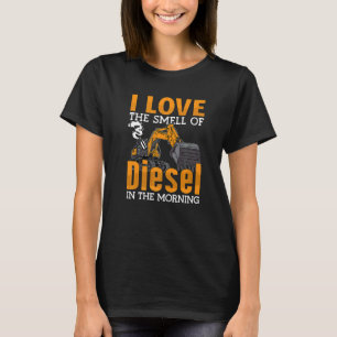 I Love The Smell Of Diesel Construction Site Work  T-Shirt