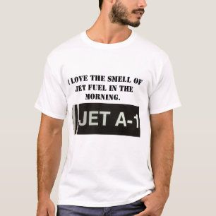 I Love the Smell of Jet Fuel T-Shirt