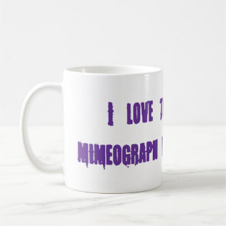 "I love the smell of mimeograph in the morning." Coffee Mug