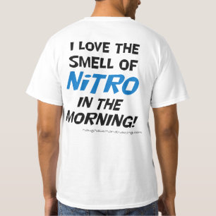 I love the smell of nitro in the morning T shirt