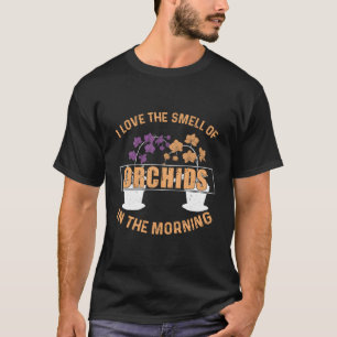 I Love The Smell Of Orchid Humour For A Plant Gard T-Shirt