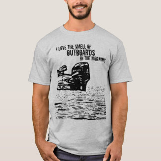 I love the smell of Outboards T-Shirt