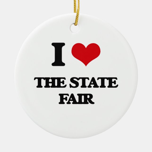I love The State Fair Ceramic Ornament (Front)