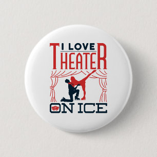 I Love Theatre on Ice Figure Skating Theatre 2 Inch Round Button