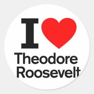 I Love Theodore Roosevelt Classic Round Sticker