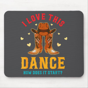 I Love This Dance How Does It Start_ Quote Mouse Pad