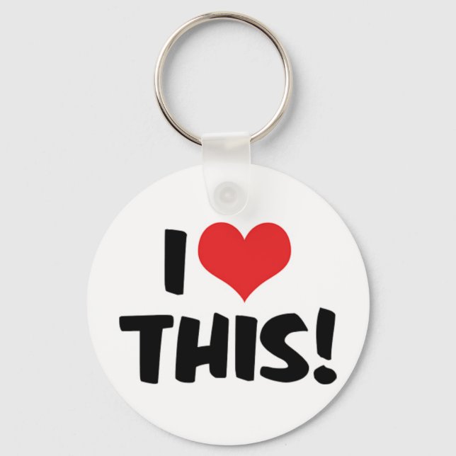 I Love This! Keychain (Front)