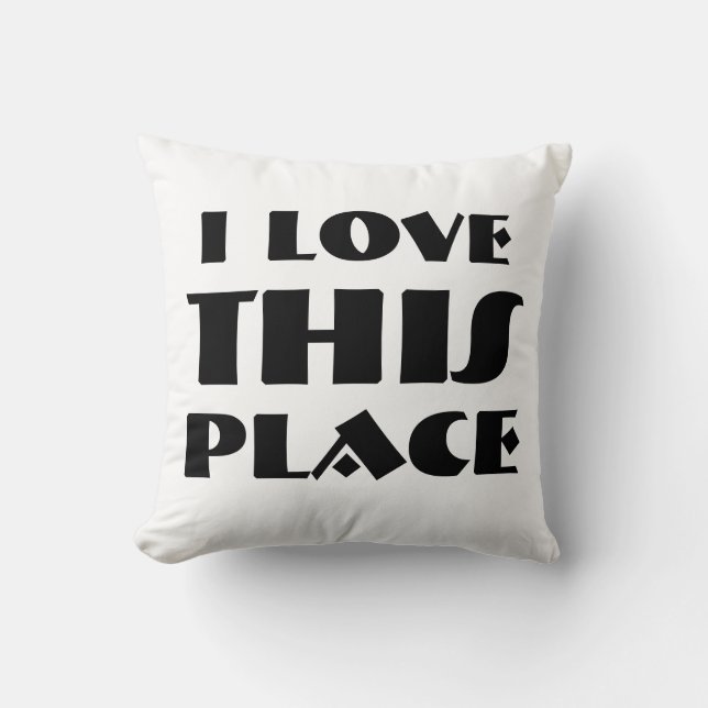 I love this place!!! throw pillow (Front)