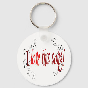 I Love This Song! Keychain