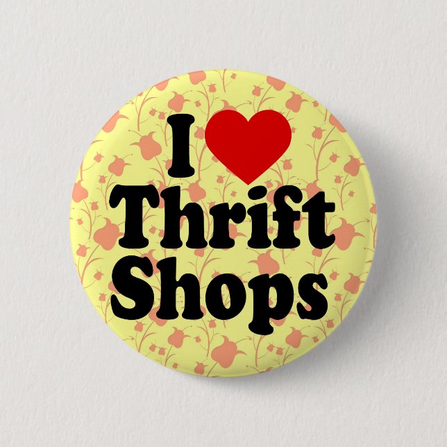 I Love Thrift Shops 2 Inch Round Button (Front)