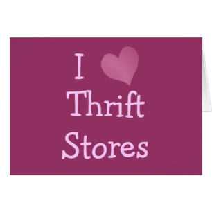 I Love Thrift Stores