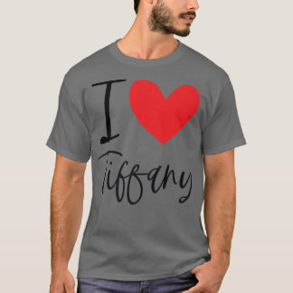 I Love Tiffany Name Personalized Girl Woman Bff Fr T-Shirt