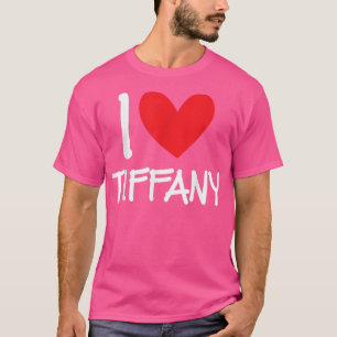 I Love Tiffany Name Personalized Girl Woman BFF Fr T-Shirt