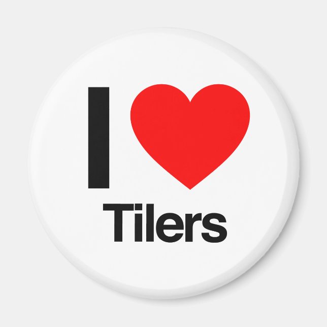 i love tilers magnet (Front)