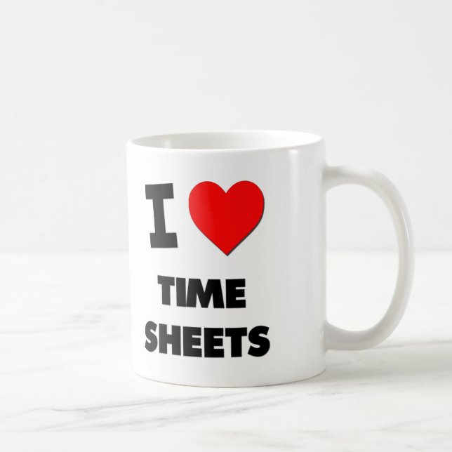 I love Time Sheets Coffee Mug (Right)