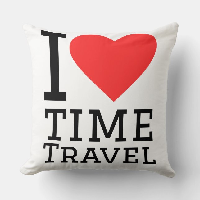 I love time travel throw pillow (Front)