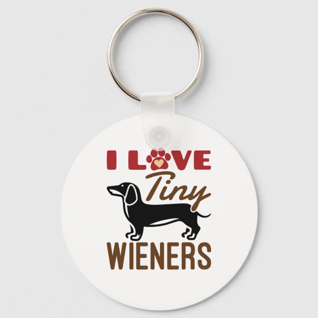 I Love Tiny Wieners Miniature Dachshund Doxie Keychain (Front)