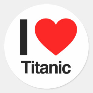 i love titanic classic round sticker