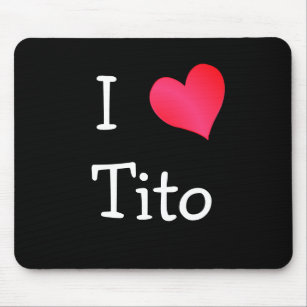 I Love Tito Mouse Pad